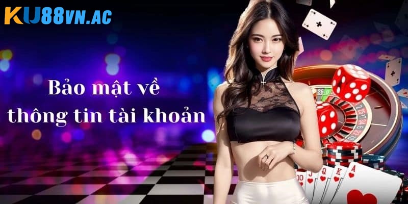 Chính Sách Bảo Mật Ku88 4 Bảo vệ tài khoản cá nhân