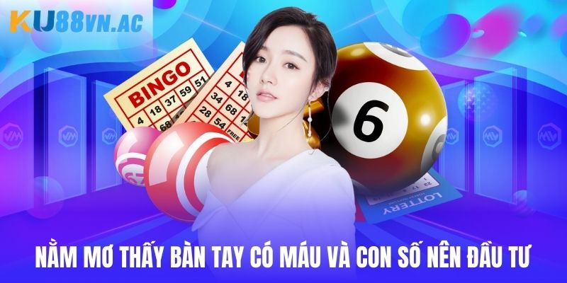 Bị Đứt Tay Chảy Máu Đánh Con Gì Ku88 - Tổng Hợp Con Đề 4 Nằm mơ thấy bàn tay có máu và con số nên đầu tư