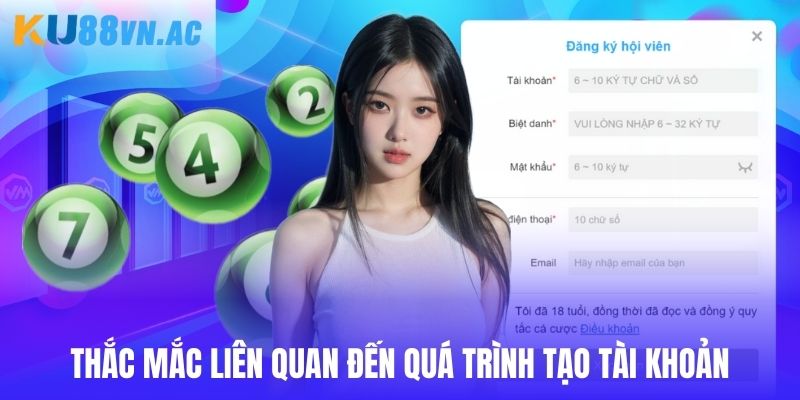 Đăng Ký Ku88 5 Thắc mắc liên quan đến quá trình tạo tài khoản Ku88
