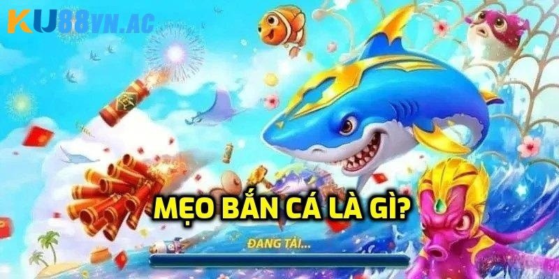 Mẹo Bắn Cá Cực Chuẩn Giúp Người Chơi Giành Thắng Lớn 2 Vài nét về game bắn cá