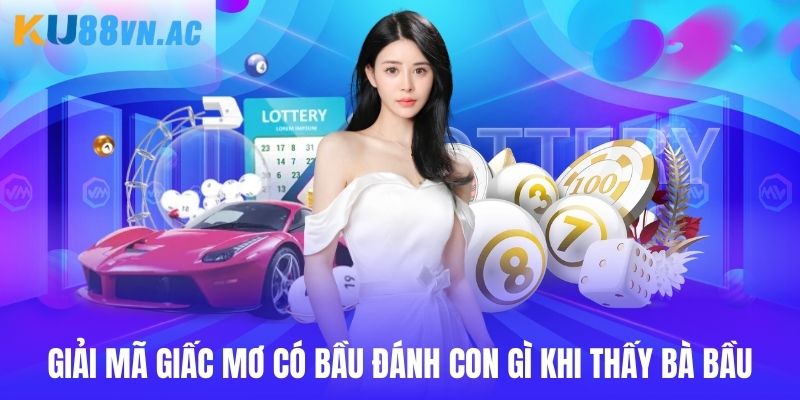 Mơ Có Bầu Đánh Con Gì? Tổng Hợp Con Đề Nên Đầu Tư 3 Giải mã giấc mơ có bầu đánh con gì khi thấy bà bầu