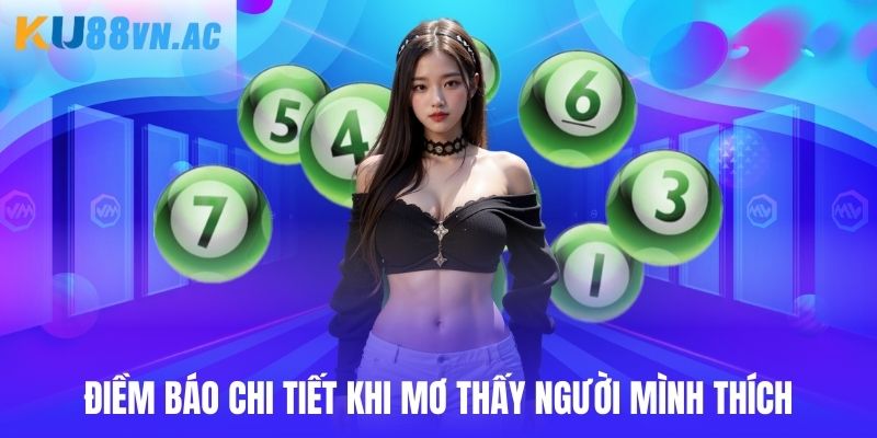 Mơ Thấy Người Mình Thích - Điềm Báo Và Cách Giải Mã Tại Ku88 3 Điềm báo chi tiết khi mơ thấy người mình thích