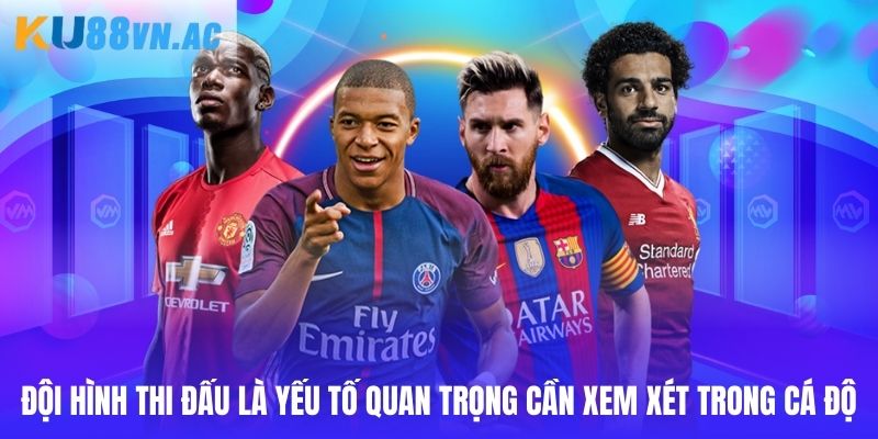 Tài Xỉu Bóng Đá Là Gì Ku88 - Thế Giới Cá Cược Hấp Dẫn 5 Đội hình thi đấu là yếu tố quan trọng cần xem xét trong cá độ