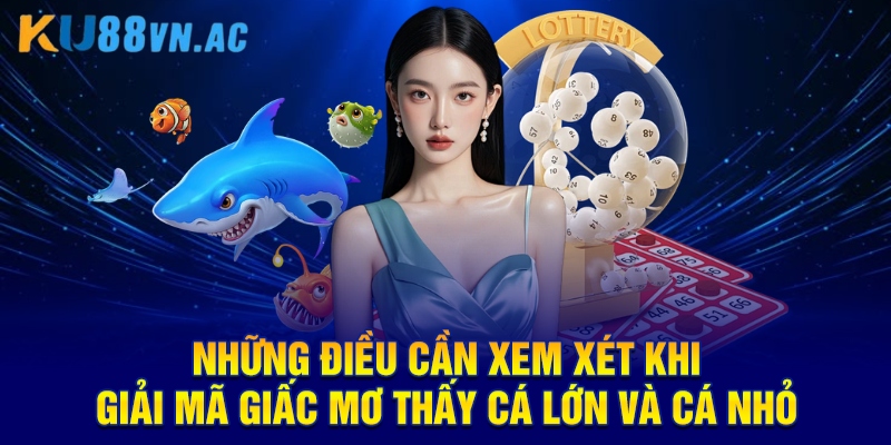 Những điều cần xem xét khi giải mã giấc mơ thấy cá lớn và cá nhỏ
