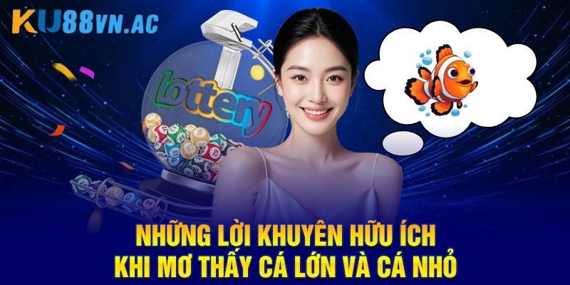 Những lời khuyên hữu ích khi mơ thấy cá lớn và cá nhỏ