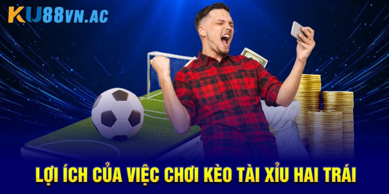 Kèo Tài Xỉu 2 Trái: Hướng Dẫn Chi Tiết Cho Người Mới 4 Lợi ích của việc chơi kèo tài xỉu hai trái