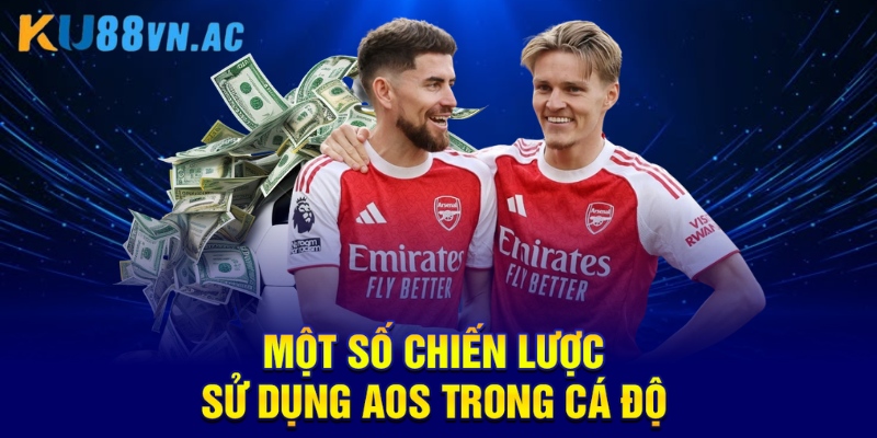 AOS Trong Cá Độ Bóng Đá: Chiến Lược Nâng Cao Cơ Hội Thắng 4 Một số chiến lược sử dụng AOS trong cá độ