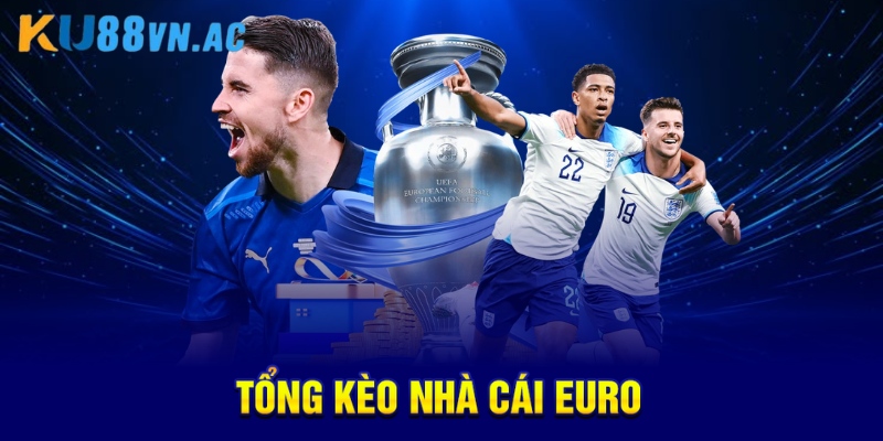 Tìm Hiểu Kèo Nhà Cái Euro Và Những Điều Cần Nắm Rõ 2 Tổng kèo nhà cái Euro