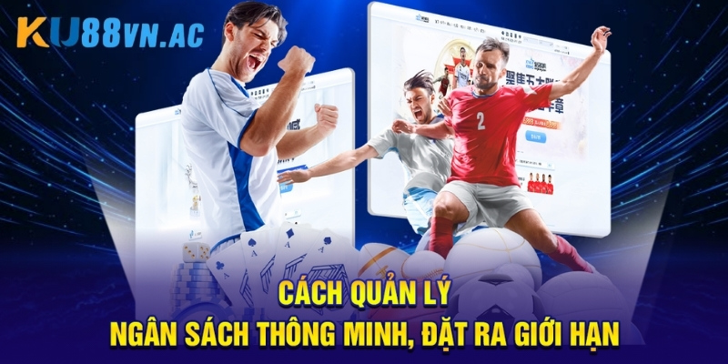 Bóng cỏ Ku88 - Thế Giới Cá Cược Đầy Thú Vị Năm 2025 4 Cách quản lý ngân sách thông minh, đặt ra giới hạn.