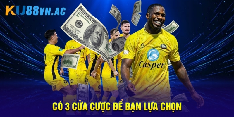 Kèo Cơ Hội Kép - Hướng Dẫn Chơi Và Mẹo Bắt Cực Chuẩn 4 Có 3 cửa cược để bạn lựa chọn