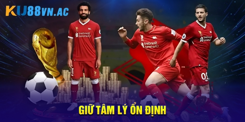 Kèo Cược Đội Lội Ngược Dòng - Bí Quyết Cá Cược Hiệu Quả 2025 5 Giữ tâm lý ổn định