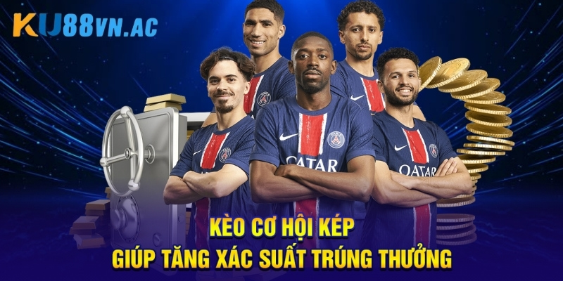 Kèo Cơ Hội Kép - Hướng Dẫn Chơi Và Mẹo Bắt Cực Chuẩn