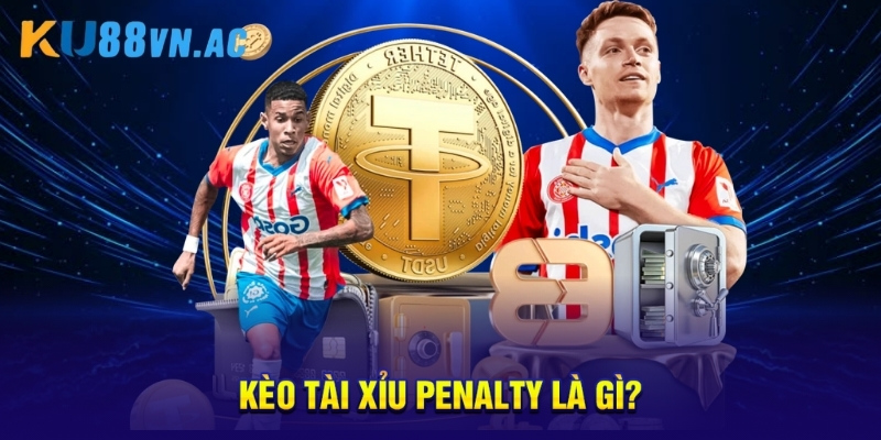 Kèo Tài Xỉu Penalty Là Gì? Khám Phá Các Loại Kèo Bóng Đá