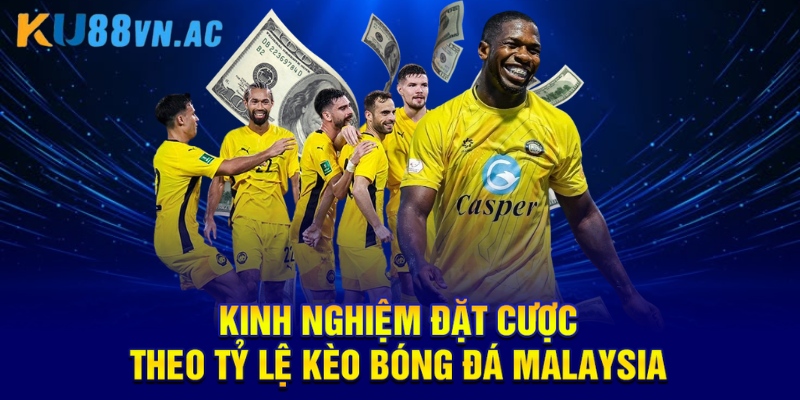 Tỷ Lệ Kèo Bóng Đá Malaysia Và Cách Đặt Cược Hiệu Quả 5 Kinh nghiệm đặt cược theo tỷ lệ kèo bóng đá malaysia