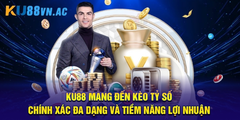 Cược Tỷ Số Chính Xác - 5 Bí Quyết “Hốt Bạc” Từ Các Cao Thủ 1 Ku88 mang đến kèo tỷ số chính xác đa dạng và tiềm năng lợi nhuận.