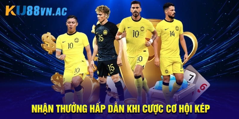 Kèo Cơ Hội Kép - Hướng Dẫn Chơi Và Mẹo Bắt Cực Chuẩn 5 Nhận thưởng hấp dẫn khi cược cơ hội kép