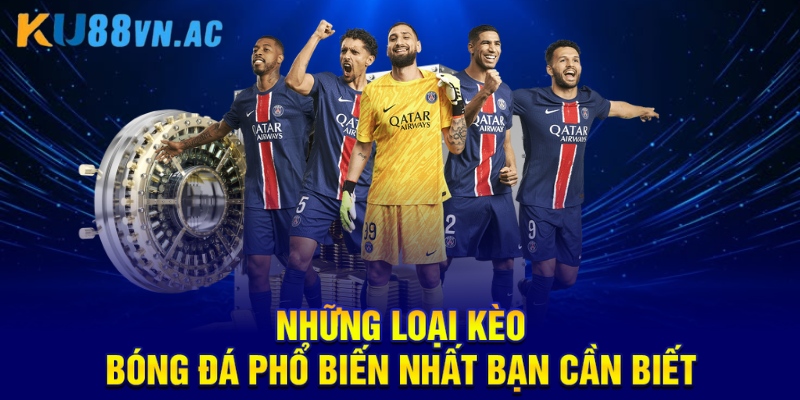 Bắt Kèo Bóng Đá Là Gì? Những Điều Cần Hiểu Rõ Để Thắng Lớn 3 Những loại kèo bóng đá phổ biến nhất bạn cần biết