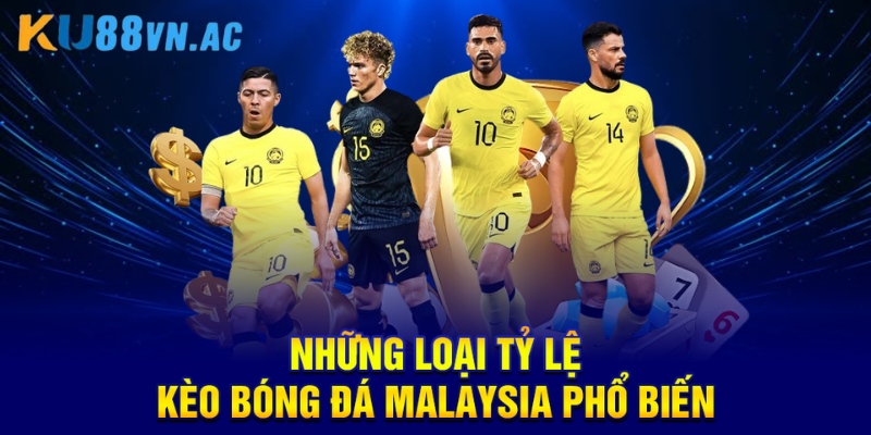 Tỷ Lệ Kèo Bóng Đá Malaysia Và Cách Đặt Cược Hiệu Quả 4 Những loại tỷ lệ kèo bóng đá malaysia phổ biến