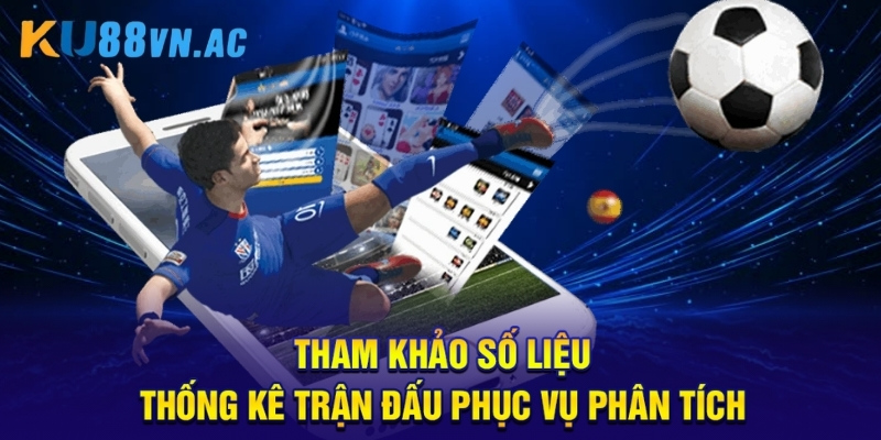 Kèo Ném Biên Ku88 - 6 Bí Quyết Thắng Lớn Không Thể Bỏ Qua 5 Tham khảo số liệu thống kê trận đấu phục vụ phân tích.