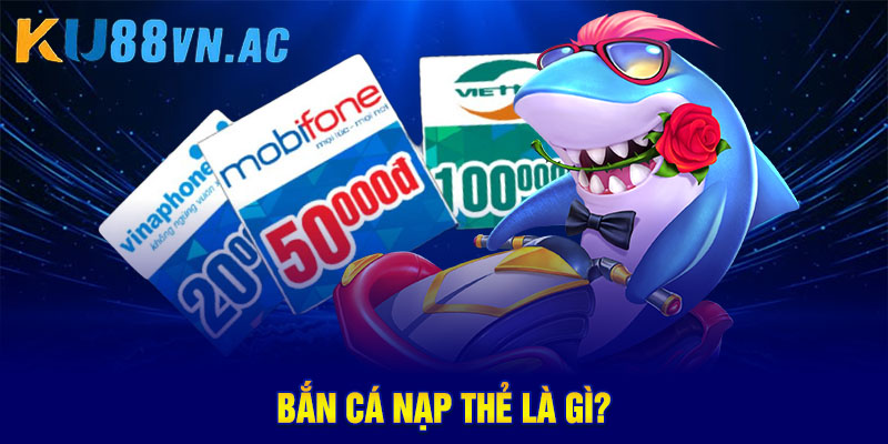 Bắn Cá Nạp Thẻ – Cơ Hội Đổi Thưởng Từ Game Hấp Dẫn
