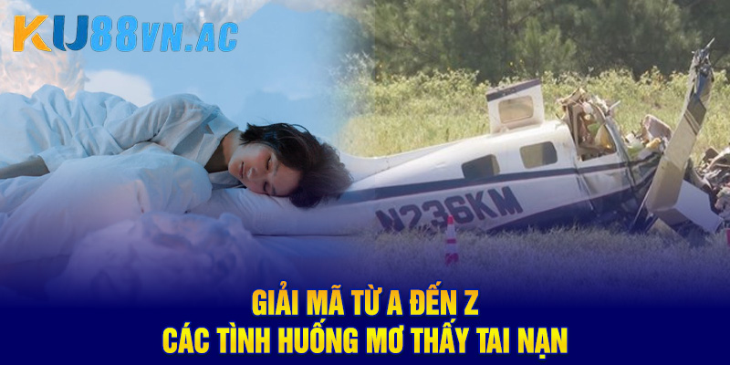Mơ Thấy Tai Nạn Giao Thông - 15+ Điềm Báo Và Con Số Từ Ku88