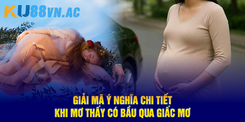 Mơ Thấy Có Bầu - Điềm Báo Lộc Lá Sắp Đến Với Lô Thủ